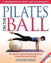Cover image for Pilates on the Ball: A Comprehensive Book and DVD Workout