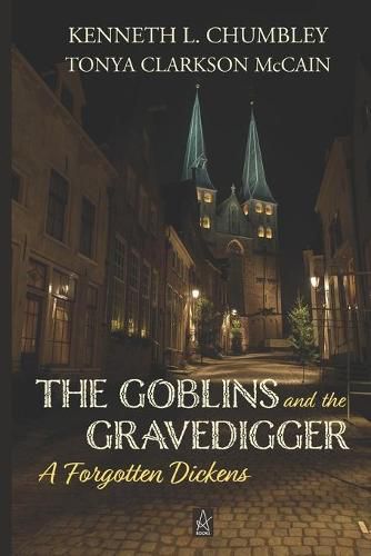 Cover image for The Goblins and the Gravedigger: A Forgotten Dickens