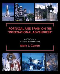 Cover image for Portugal and Spain on the International Adventurer: A Fictional - Historical Narrative