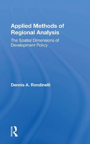 Cover image for Applied Methods of Regional Analysis: The Spatial Dimensions of Development Policy