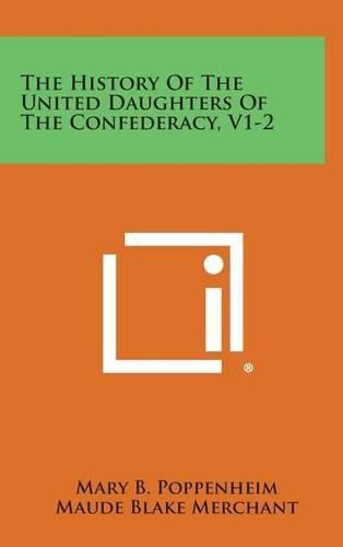 Cover image for The History of the United Daughters of the Confederacy, V1-2