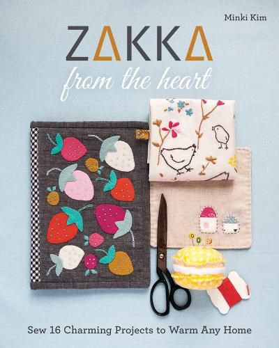 Cover image for Zakka from the Heart: Sew 16 Charming Projects to Warm Any Home