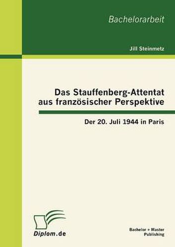 Cover image for Das Stauffenberg-Attentat aus franzoesischer Perspektive: Der 20. Juli 1944 in Paris