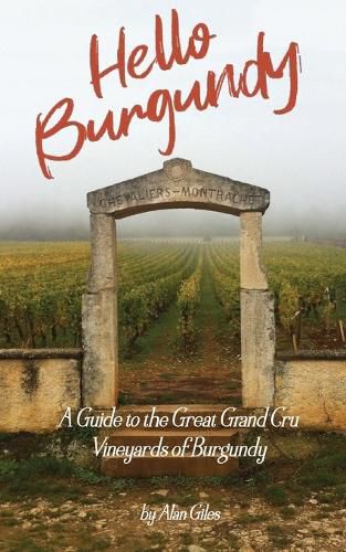 Cover image for Hello Burgundy: A Guide to the Great Grand Cru Vineyards of Burgundy