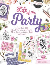 Cover image for Life of the Party Papercrafting: More Than 100 Ready-To-Use Art Prints, Mini-Posters, Cards, Tags, and More