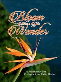 Cover image for Bloom Where You Wander (Expanded, matte cover)