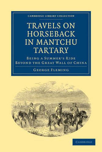 Cover image for Travels on Horseback in Mantchu Tartary: Being a Summer's Ride Beyond the Great Wall of China