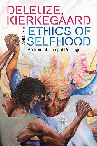 Cover image for Deleuze, Kierkegaard and the Ethics of Selfhood