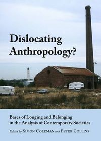 Cover image for Dislocating Anthropology?: Bases of Longing and Belonging in the Analysis of Contemporary Societies