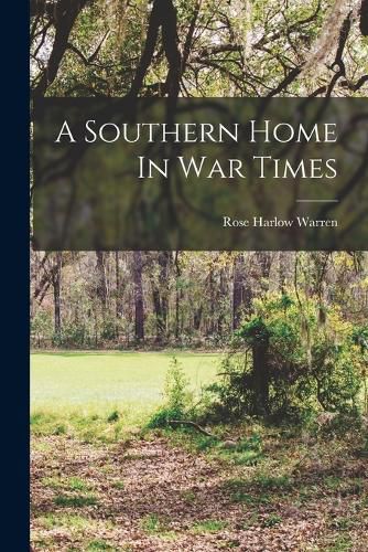 Cover image for A Southern Home In War Times