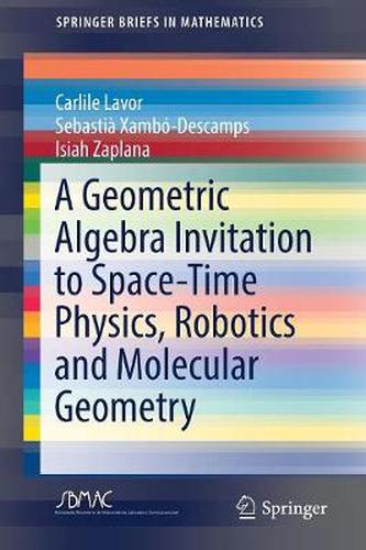 Cover image for A Geometric Algebra Invitation to Space-Time Physics, Robotics and Molecular Geometry