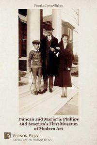 Cover image for Duncan and Marjorie Phillips and America's First Museum of Modern Art (B&W)