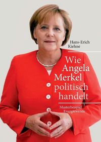 Cover image for Wie Angela Merkel politisch handelt: Musterbeispiel Energiewende