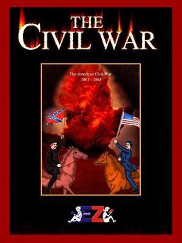 The Civil War: The American Civil War 1861-1865