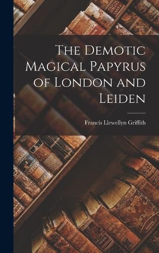 Cover image for The Demotic Magical Papyrus of London and Leiden