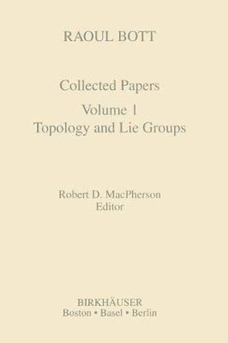 Cover image for Raoul Bott: Collected Papers: Volume 1: Topology and Lie Groups