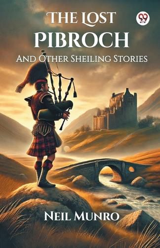 Cover image for The Lost Pibroch and Other Sheiling Stories