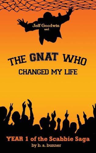 Cover image for Jeff Goodwin and The Gnat Who Changed My Life: Year 1 of the Scabbie Saga