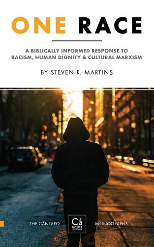 One Race: A Biblically Informed Response to Racism, Human Dignity & Cultural Marxism