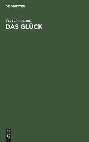Cover image for Das Gluck: Ein Wort Fur Die Ideale Weltanschauung