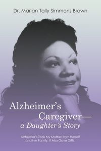 Cover image for Alzheimer's Caregiver-a Daughter's Story