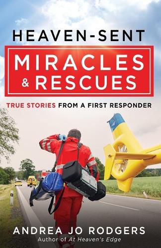 Cover image for Heaven-Sent Miracles and Rescues: True Stories from a First Responder