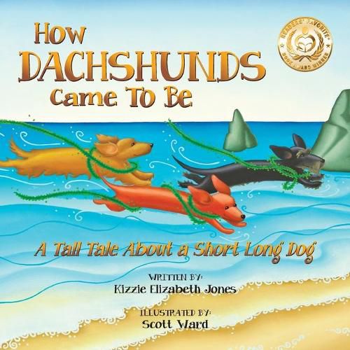 Cover image for How Dachshunds Came to Be (Soft Cover): A Tall Tale About a Short Long Dog (Tall Tales # 1)