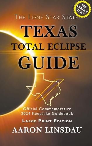 Texas Total Eclipse Guide (LARGE PRINT): Official Commemorative 2024 Keepsake Guidebook