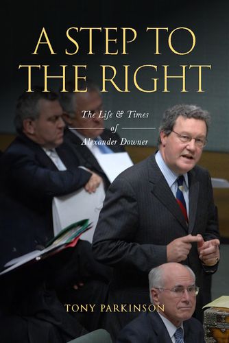 Cover image for A Step to the Right - The Life and Times of Alexander Downer