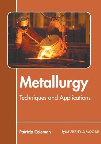 Cover image for Metallurgy: Techniques and Applications