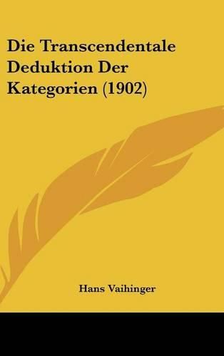 Die Transcendentale Deduktion Der Kategorien (1902)