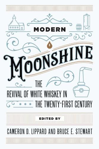 Modern Moonshine: The Revival of White Whiskey in the Twenty-First Century