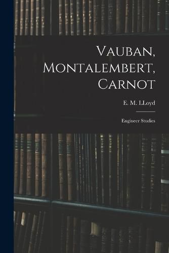 Vauban, Montalembert, Carnot