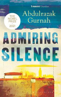 Cover image for Admiring Silence: By the winner of the Nobel Prize in Literature 2021