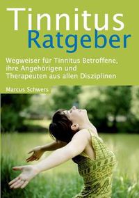 Cover image for Tinnitus Ratgeber: Wegweiser fur Tinnitus Betroffene, ihre Angehoerigen und Therapeuten aus allen Disziplinen