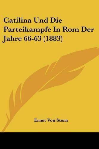 Cover image for Catilina Und Die Parteikampfe in ROM Der Jahre 66-63 (1883)
