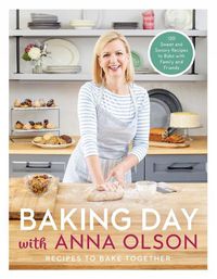 Cover image for Baking Day With Anna Olson: Recipes to Bake Together: 120 Sweet and Savory Recipes to Bake with Family and Friends