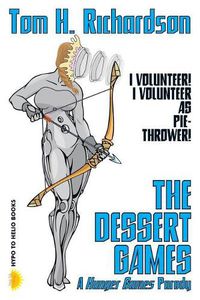 Cover image for The Dessert Games: A Hunger Games Parody