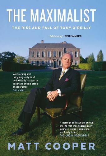 The Maximalist: The Rise and Fall of Tony O'Reilly