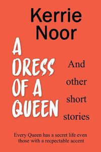 Cover image for A Dress For A Queen And Other Short Stories