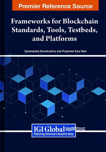 Cover image for Handbook of Research on Frameworks for Blockchain Standards, Tools, Testbeds, and Platforms