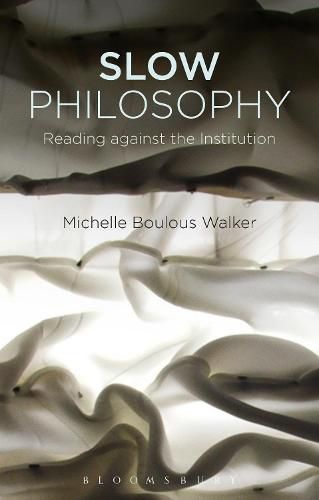 Cover image for Slow Philosophy: Reading against the Institution