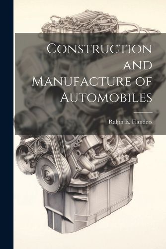 Cover image for Construction and Manufacture of Automobiles
