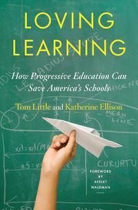 Cover image for Loving Learning: How Progressive Education Can Save America's Schools
