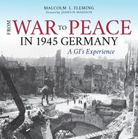 Cover image for From War to Peace in 1945 Germany: A GI's Experience