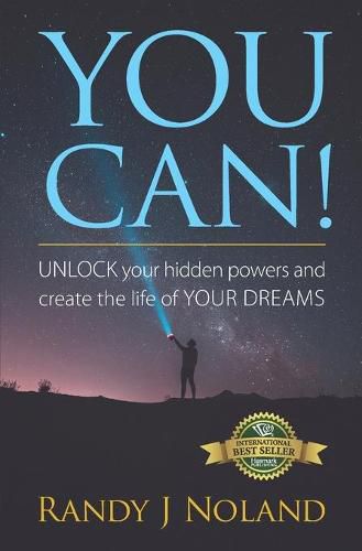 Cover image for You Can!: UNLOCK your hidden powers and create the life of YOUR DREAMS!