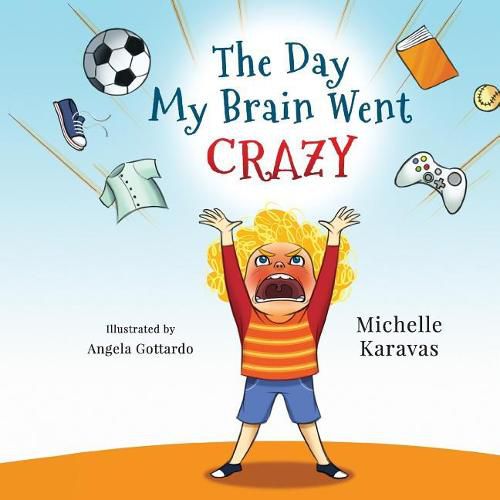 Cover image for The Day My Brain Went Crazy: A Children's Book About Managing Emotions