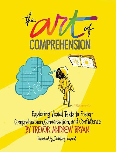 The Art of Comprehension: Exploring Visual Texts to Foster Comprehension, Conversation, and Confidence