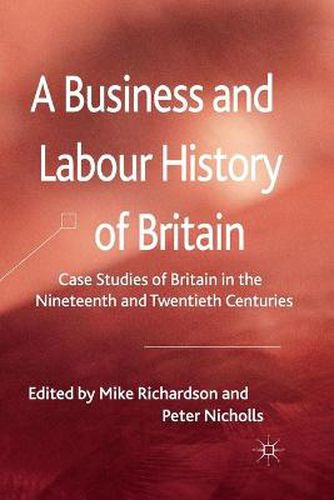 Cover image for A Business and Labour History of Britain: Case studies of Britain in the Nineteenth and Twentieth Centuries