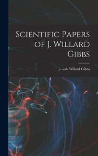 Cover image for Scientific Papers of J. Willard Gibbs